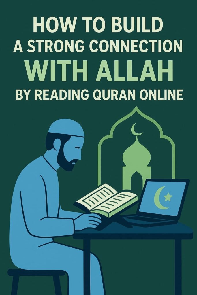 How to Build a Strong Connection with Allah by Reading Quran Online at alhidayahonlinequranacademy